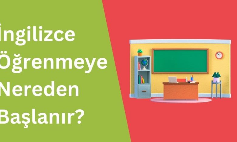 Photo of İngilizce Öğrenmeye Nerden Başlanır?